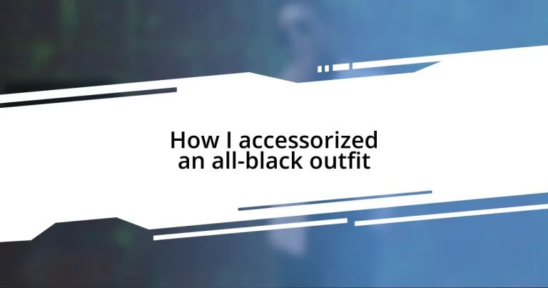 How I accessorized an all-black outfit