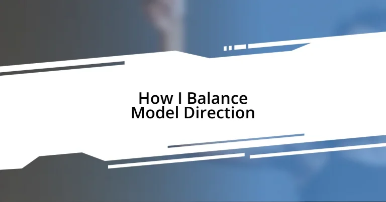 How I Balance Model Direction