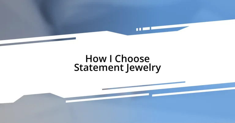 How I Choose Statement Jewelry