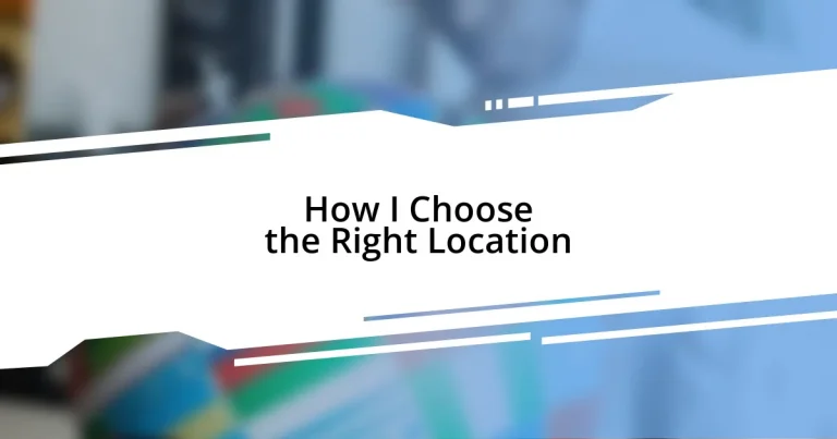 How I Choose the Right Location