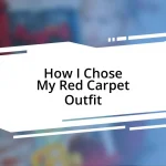 How I Chose My Red Carpet Outfit