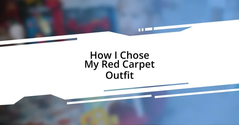 How I Chose My Red Carpet Outfit