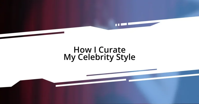 How I Curate My Celebrity Style