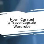 How I Curated a Travel Capsule Wardrobe