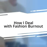 How I Deal with Fashion Burnout