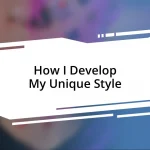 How I Develop My Unique Style