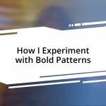 How I Experiment with Bold Patterns