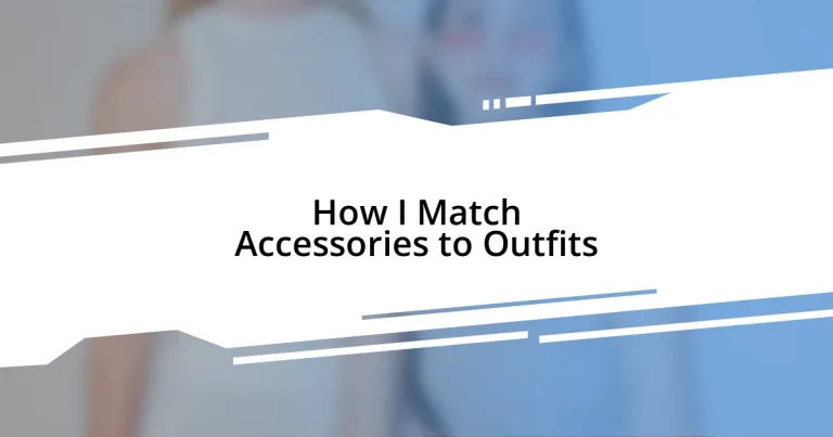 How I Match Accessories to Outfits