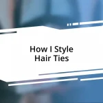 How I Style Hair Ties