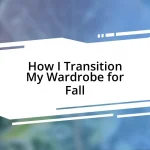 How I Transition My Wardrobe for Fall