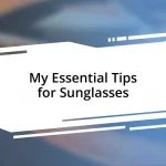 My Essential Tips for Sunglasses