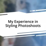 My Experience in Styling Photoshoots