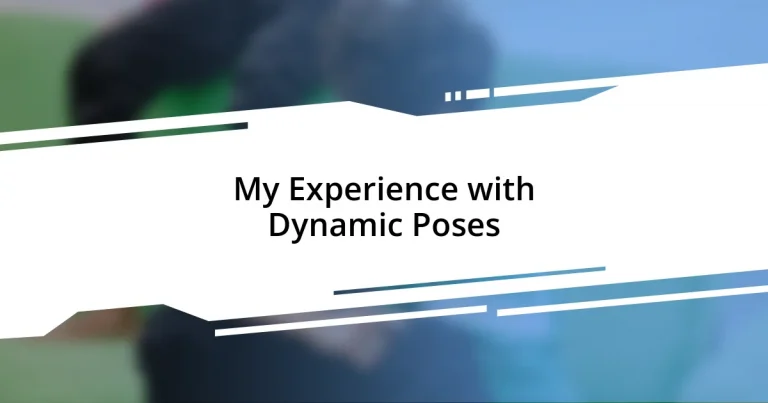 My Experience with Dynamic Poses