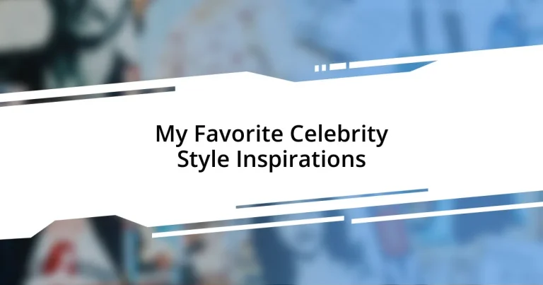 My Favorite Celebrity Style Inspirations