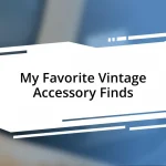 My Favorite Vintage Accessory Finds