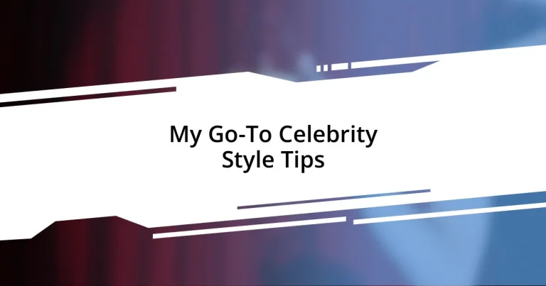 My Go-To Celebrity Style Tips