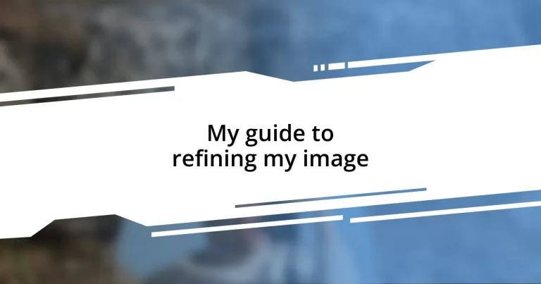 My guide to refining my image