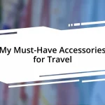 My Must-Have Accessories for Travel