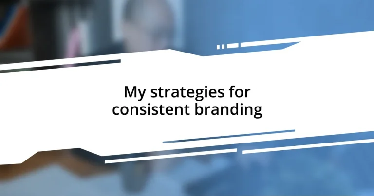 My strategies for consistent branding