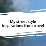 My street style inspirations from travel