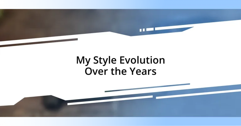 My Style Evolution Over the Years