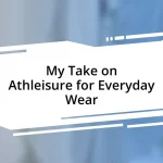 My Take on Athleisure for Everyday Wear