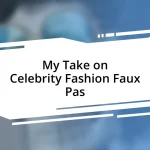 My Take on Celebrity Fashion Faux Pas