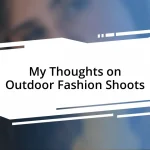 My Thoughts on Outdoor Fashion Shoots