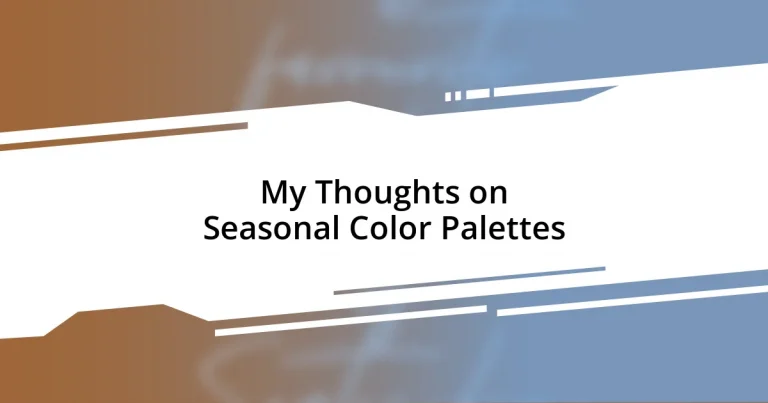 My Thoughts on Seasonal Color Palettes