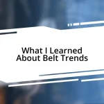 What I Learned About Belt Trends