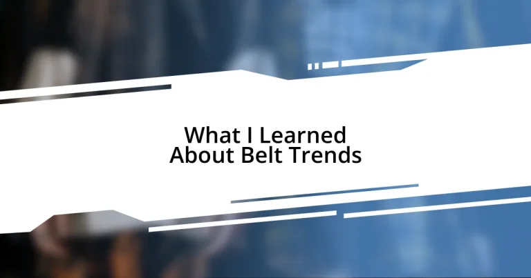 What I Learned About Belt Trends