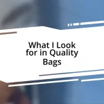 What I Look for in Quality Bags