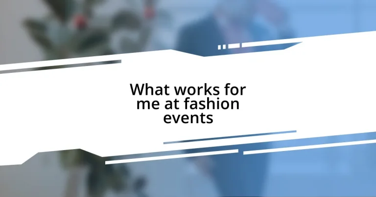 What works for me at fashion events