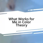 What Works for Me in Color Theory