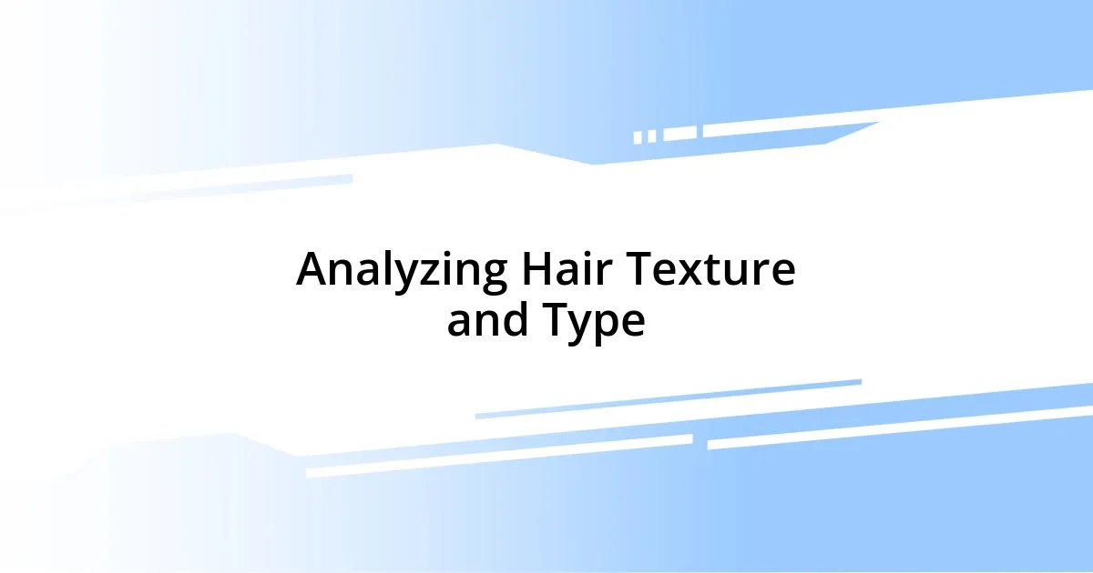 Analyzing Hair Texture and Type