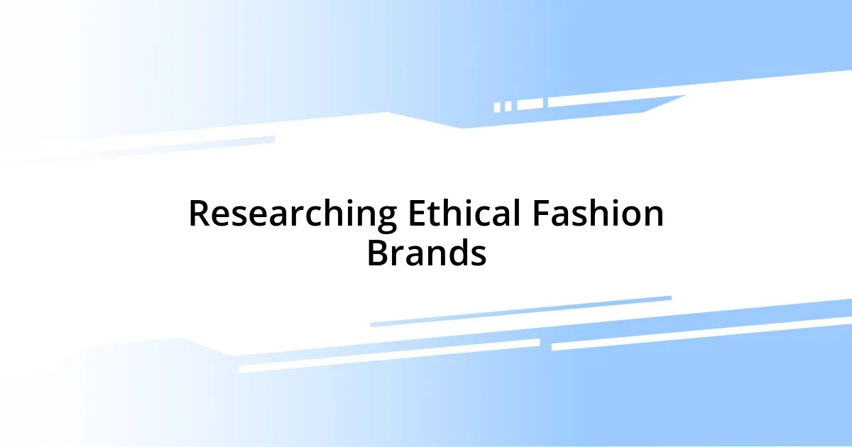 Researching Ethical Fashion Brands