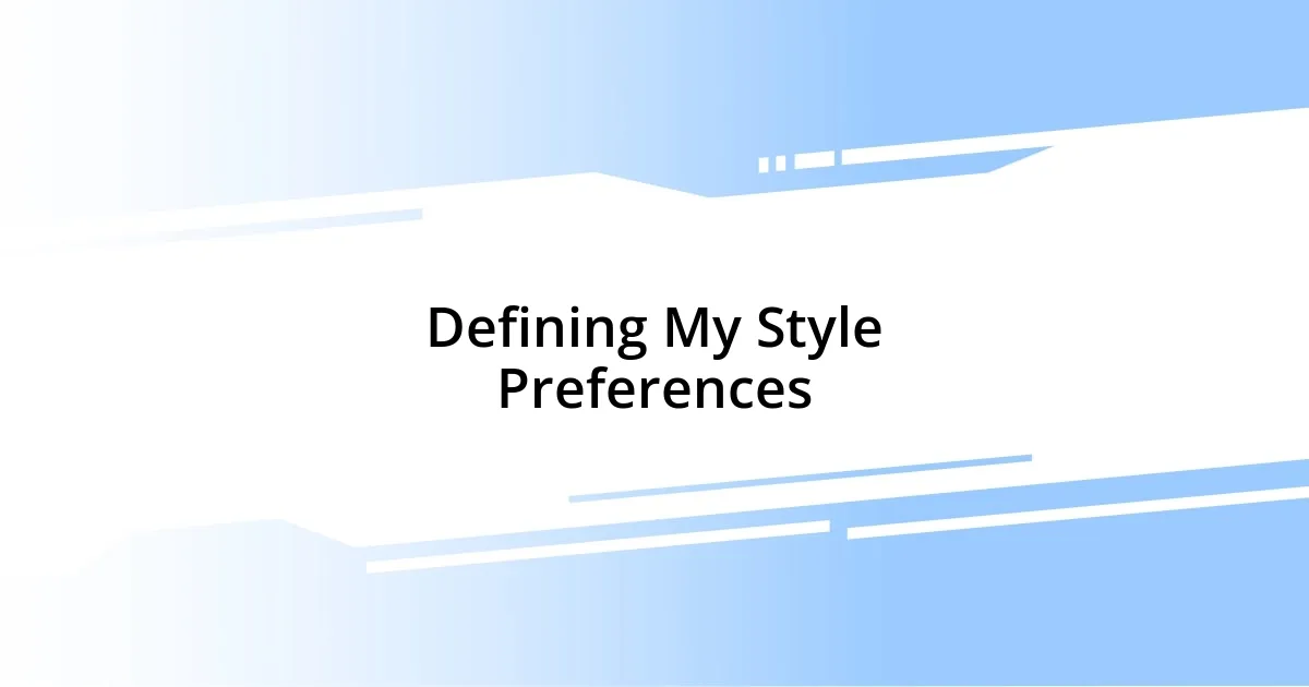 Defining My Style Preferences