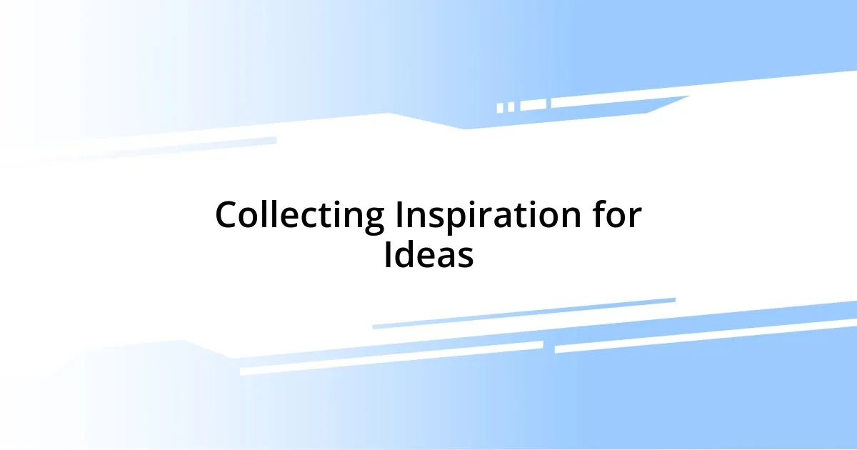 Collecting Inspiration for Ideas