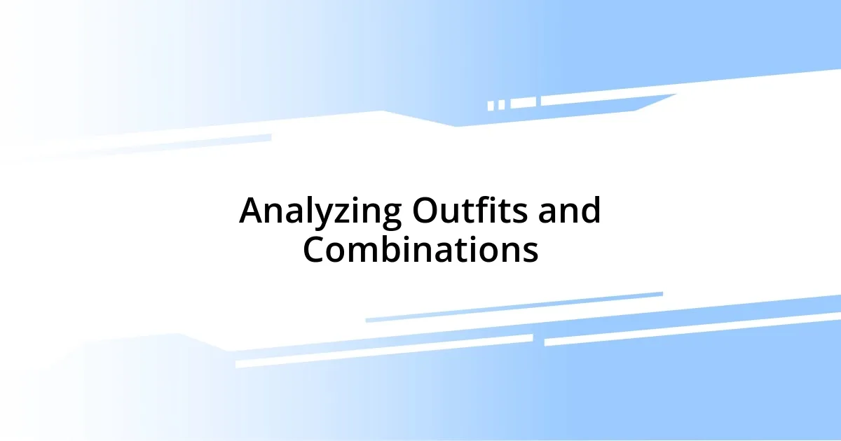 Analyzing Outfits and Combinations