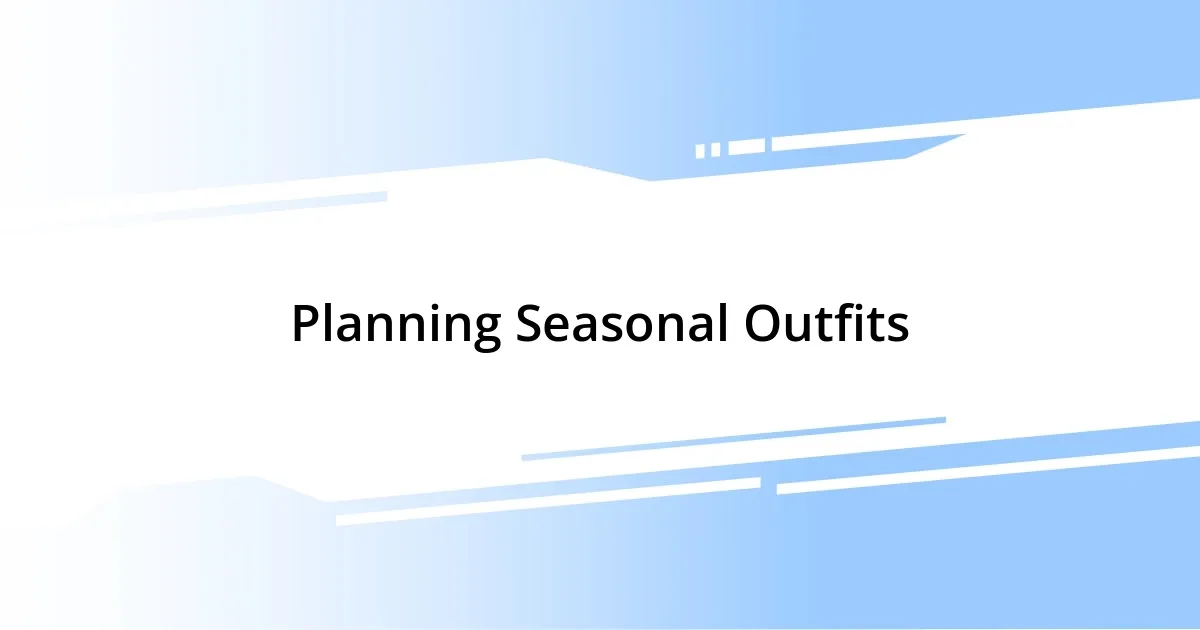 Planning Seasonal Outfits