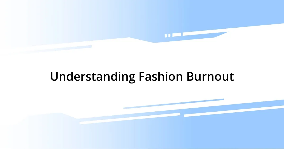 Understanding Fashion Burnout