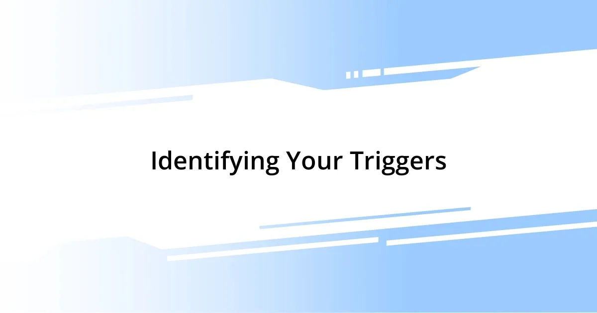 Identifying Your Triggers