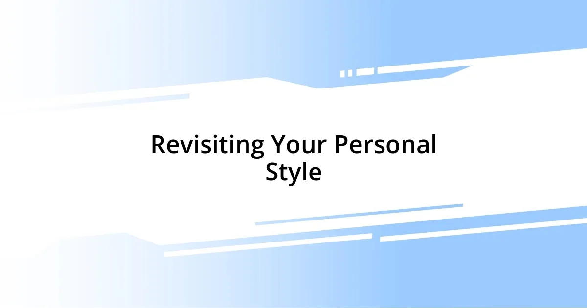 Revisiting Your Personal Style