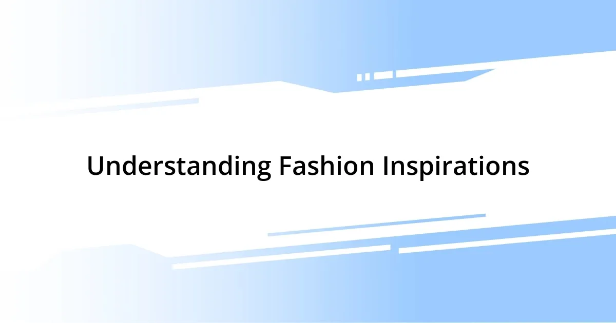 Understanding Fashion Inspirations