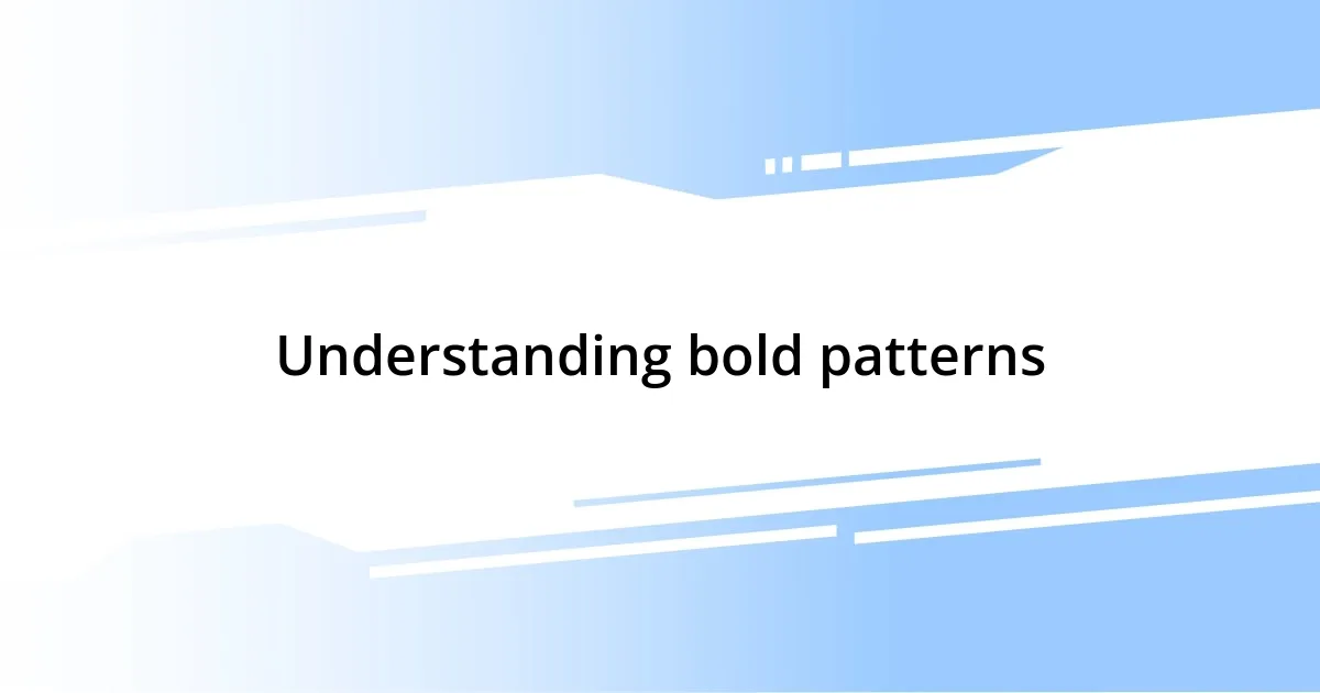 Understanding bold patterns