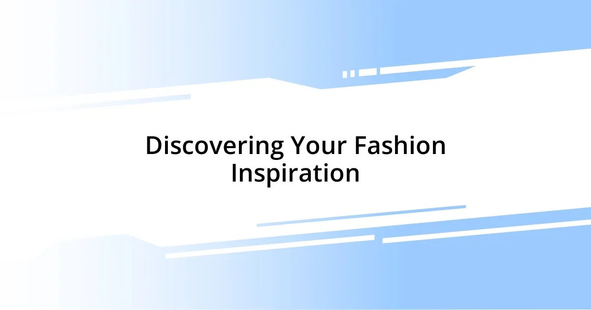 Discovering Your Fashion Inspiration