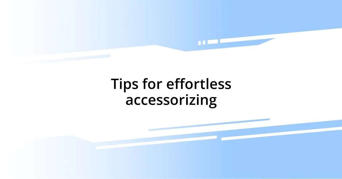 Tips for effortless accessorizing