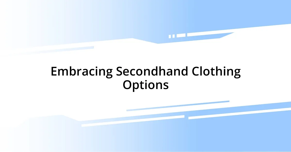 Embracing Secondhand Clothing Options