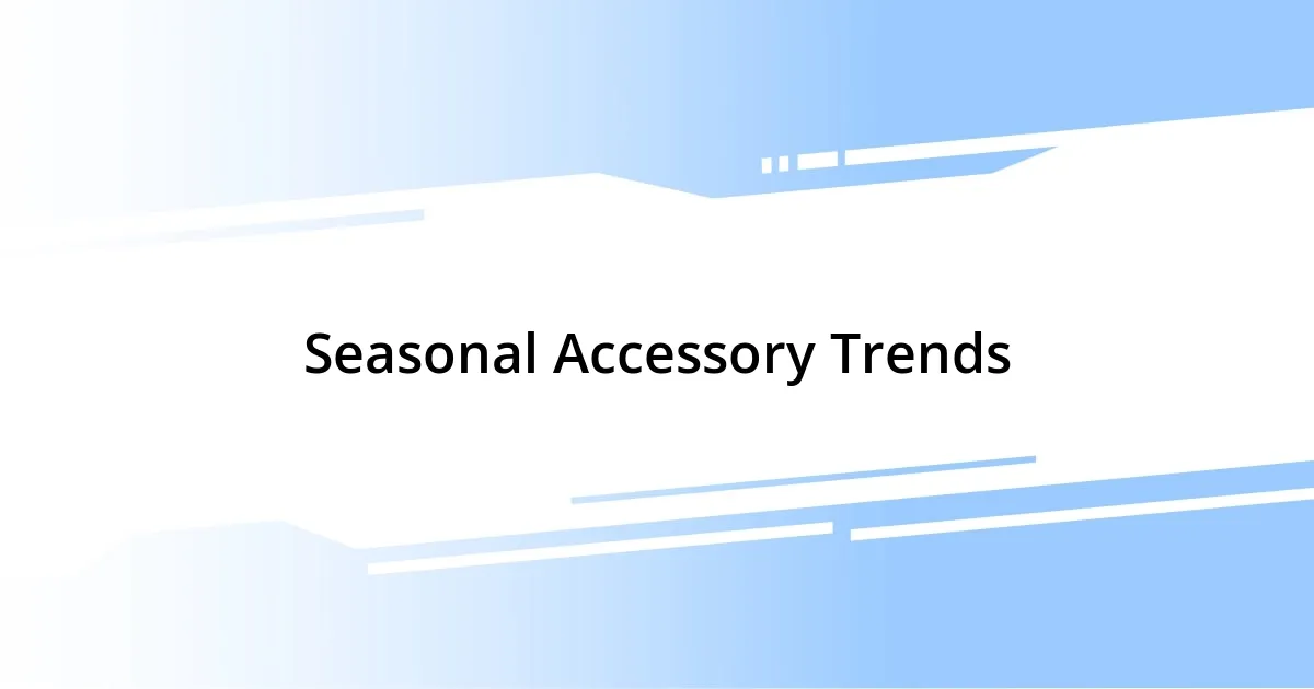 Seasonal Accessory Trends