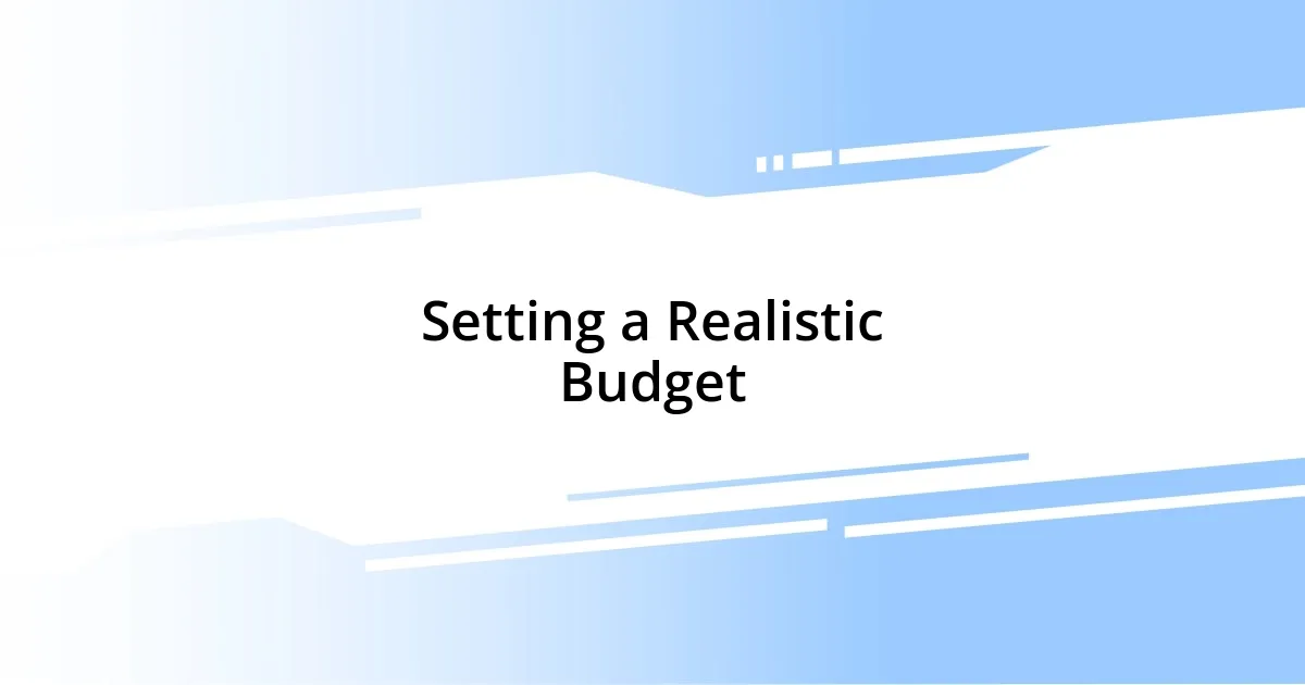 Setting a Realistic Budget